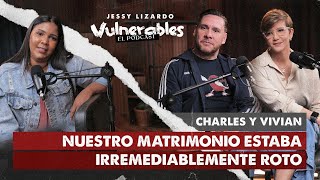 NUESTRO MATRIMONIO ESTABA ROTO / TESTIMONIO DE CHARLES Y VIVIAN EN #vulnerables con Jessy Lizardo