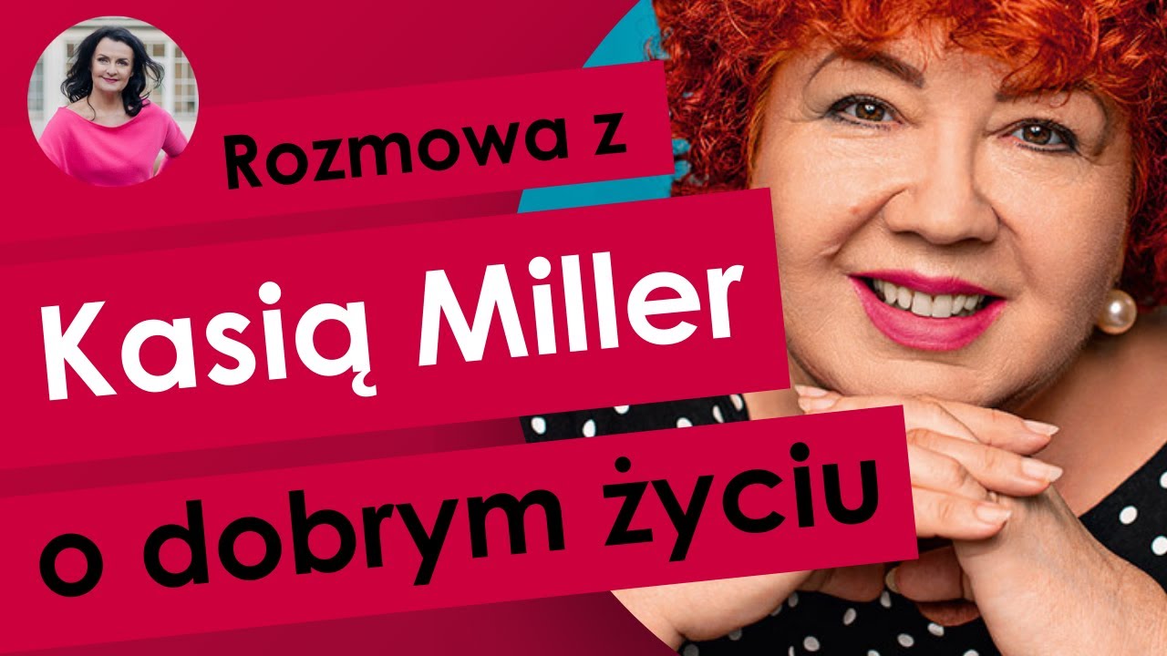 Rozmowa z Kasią Miller - jak być szczęśliwą w każdym wieku?