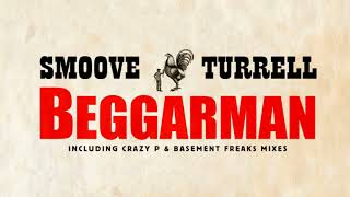 Smoove &amp; Turrell - Beggarman (Crazy P Remix) (Official Audio)