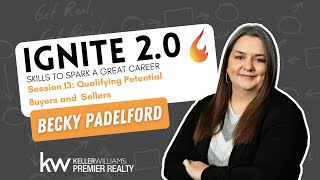 Ignite Session 13: Qualifying Potential Buyers and Sellers with Becky Padelford