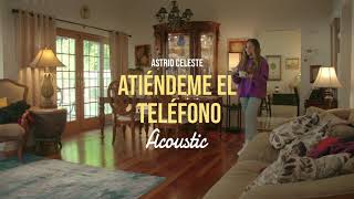 Astrid Celeste - Atiéndeme el Teléfono (Acoustic)