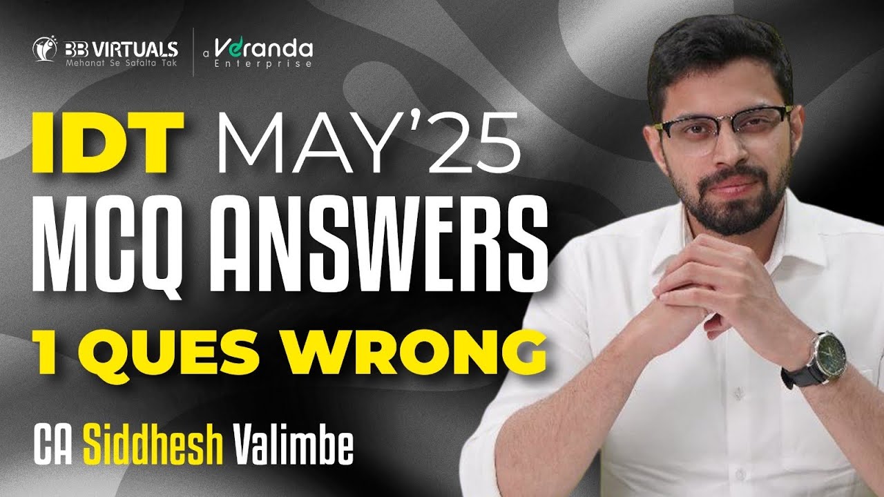 IDT May’25 MCQ Answers ❔| Crisp Discussion | CA Siddhesh Valimbe