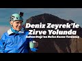 Deniz Zeyrek ile Sultan Dağı Zirve Tırmanışı