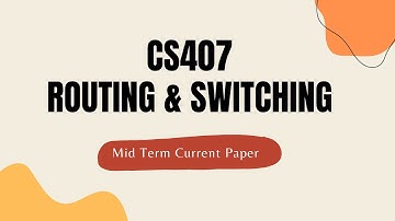 CS407 Mid Term Preperation Routing and Switching virtual university