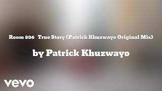 Patrick Khuzwayo - Room 806 True Story (Original Mix) (AUDIO)