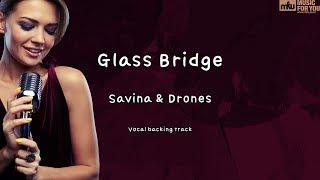 Video thumbnail of "Glass Bridge - Savina & Drones (Instrumental & Lyrics)"
