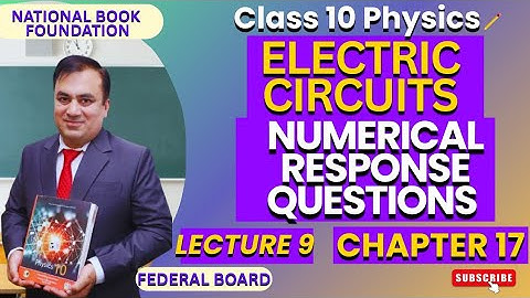 NUMERICAL RESPONSE QUESTIONS | Ch 17 ELECTRIC CIRCUITS | Physics 10 | Lec 9 | NBF | FBISE
