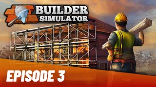 Builder Simulator - Episode 3