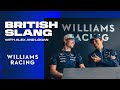 British Slang With Alex And Logan British GP Williams Racing British Slang With Alex And Logan British GP Williams Racing