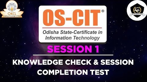OS-CIT, SESSION - 1 || KNOWLEDGE CHECK & SESSION COMPLETION TEST || OKCL || INFOTECH TUTORIAL