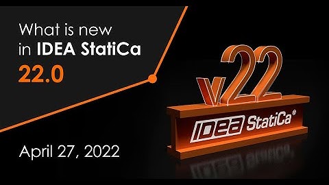 What is new in IDEA StatiCa 22.0
