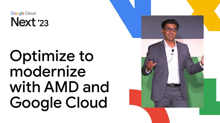 与AMD和Google Cloud优化升级现代化