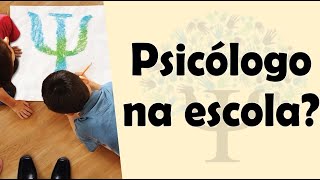 O QUE FAZ O PSICÓLOGO ESCOLAR?