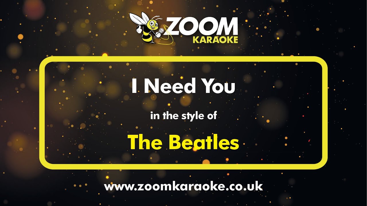 The Beatles - I Need You - Karaoke Version from Zoom Karaoke The Beatles - I Need You - Karaoke Version from Zoom Karaoke