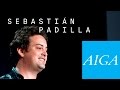 Sebastián Padilla | Going fast to nowhere | 2016 AIGA Design Conference