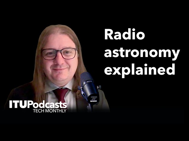 Thumbnail for ITU Tech Monthly  | Radio Astronomy Explained: What Radio Waves Reveal About the Universe