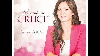 Video thumbnail of "Bianca Cernişov - Tu eşti Dumnezeu"