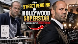 From Street Vending to Hollywood Superstar: The Incredible Story of Jason Statham
