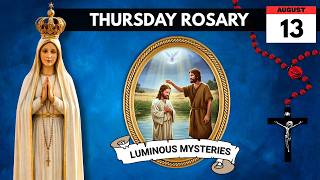The Holy Rosary Luminous Mysteries - Thursday August 13 2026 Nineteenth Week in Ordinary Time
