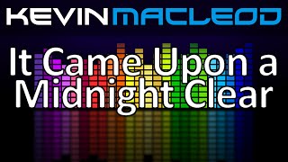 Kevin MacLeod: It Came Upon a Midnight Clear