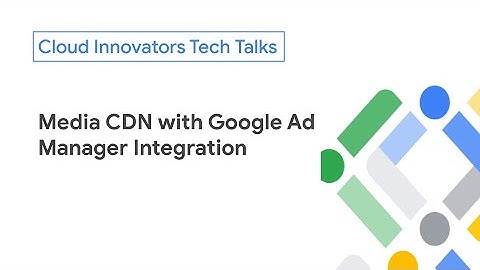 Media CDN with Google Ad Manager Integration