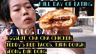 EAT WITH US: Eggslut, Cha Cha Chicken, Teddy's Red Tacos, Turn Dough, Seong Buk Dong [LA VLOG DAY 3]
