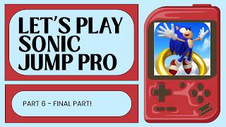 Let's Play Sonic Jump Pro - Part 6 (Final Part!)
