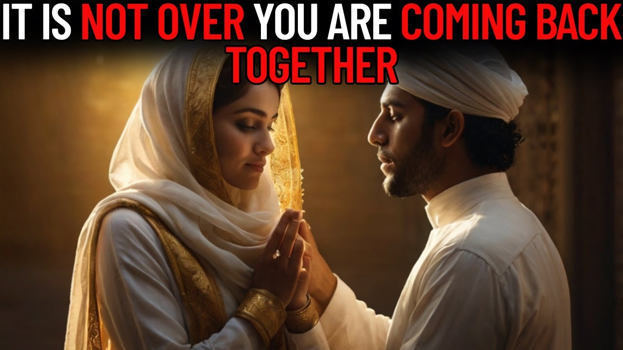 Allah Is Saying This Person Is Coming Back It Is Not Over I Will Bring You Together Again