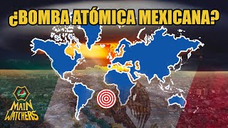 México DETONÓ una bomba NUCLEAR?