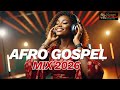 Joyful Gospel Afrobeat Mix 2026 1 Hour Of Celebration Praise