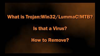 Trojan:Win32/LummaC!MTB – How to Remove or Fix False Positive