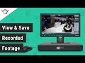 View and Save Recorded Footage