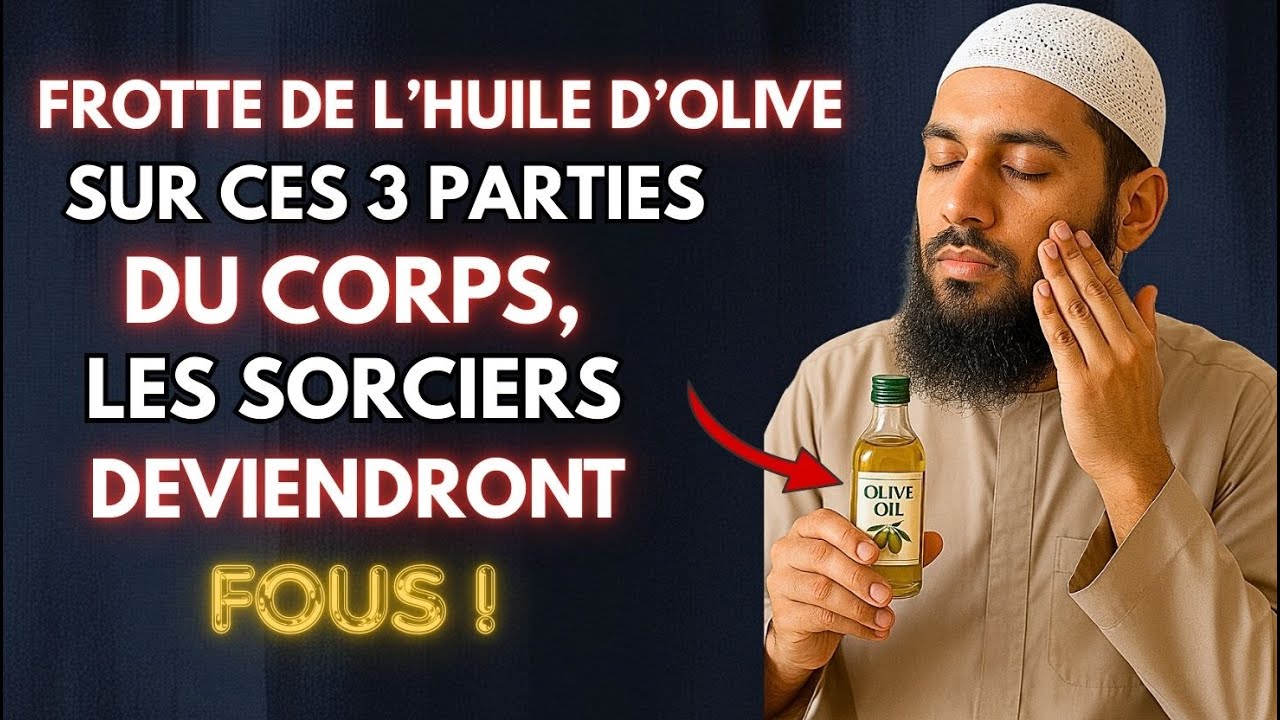 Oign ces 3 parties du corps avec de l'huile d'olive et voyez la sorcellerie se briser instantanément