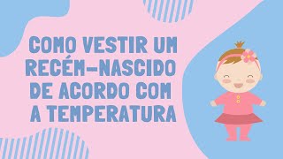 COMO VESTIR O RECÉM-NASCIDO ADEQUADAMENTE