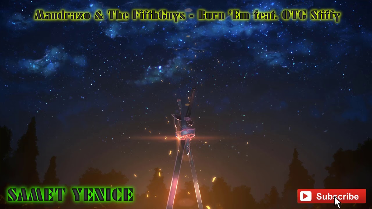 Mandrazo & The FifthGuys - Burn 'Em (feat. OTG Stiffy) 1 HOUR SAMET YENİCE MUSİC!