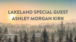 Lakeland Special Guest: Ashley Morgan Kirk