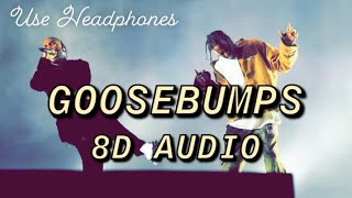 Goosebumps - Travis Scott ft. Kendrick Lamar (8D AUDIO)