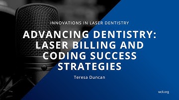 Advancing Dentistry: Laser Billing and Coding Success Strategies