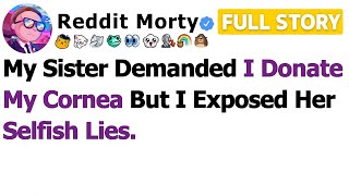 [FULL STORY] My Sister Demanded I Donate My Cornea But I Exposed Her Selfish Lies… Update