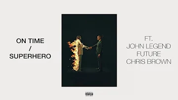 On Time x Superhero - Metro Boomin ft. John Legend, Future & Chris Brown