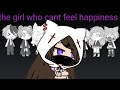 The girl who can't feel happiness |gacha life PLZ DISLIKE THIS CRINGY VIDEO!!!