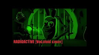 [Vocaloid Imagine Dragons Cover]  - Radioactive