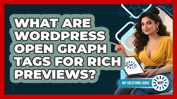 What Are WordPress Open Graph Tags For Rich Previews? - WP Solutions Guru