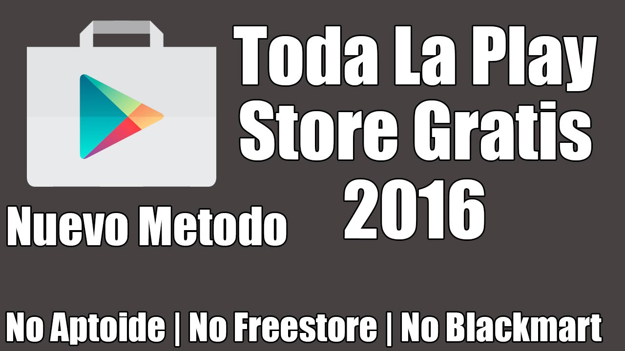 Como Tener Toda La Play Store GRATIS 2016: Descargar 