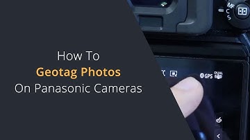 How to Geotag Photos on Panasonic Cameras | Add GPS Metadata to Photos on the Lumix S5, GH6, GH7, G9