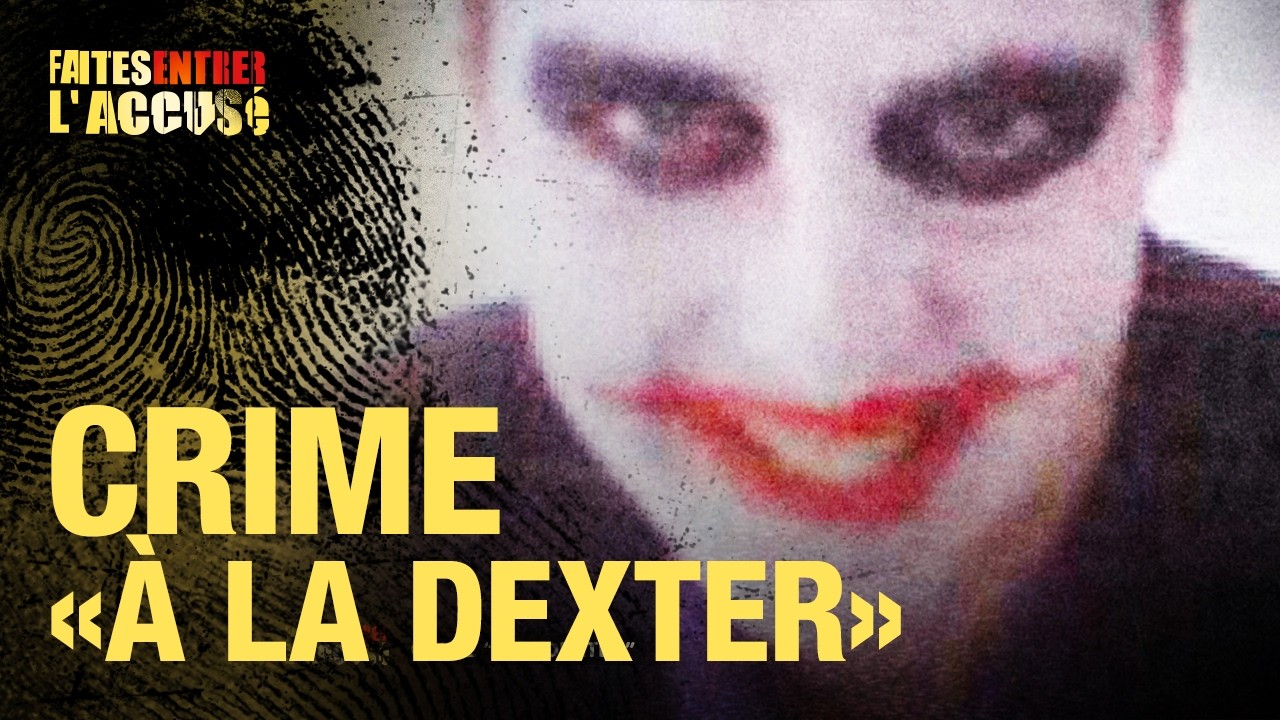 Faites entrer l&rsquo;accusé – Crime « à la Dexter »