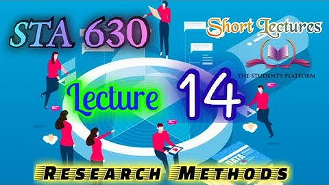 STA630 || Lecture 14 || Research Methods || Short Lecture || VU Lectures