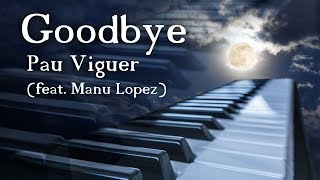 Video thumbnail of "Piano Music - Goodbye (feat. Manu Lopez) Pau Viguer, Instrumental Piano, Saxophone"