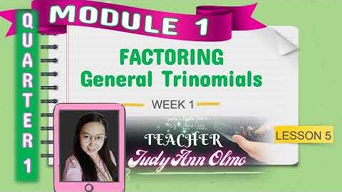 Math 8 - Week 1- Lesson 5- FACTORING GENERAL TRINOMIALS