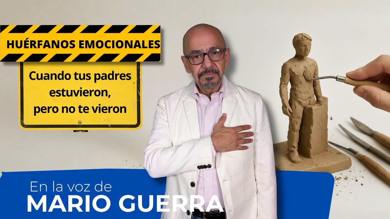 Huérfanos emocionales: Cuando tus padres estuvieron, pero no te vieron | En la voz de Mario Guerra